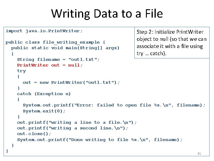 Writing Data to a File import java. io. Print. Writer; Step 2: Initialize Print.