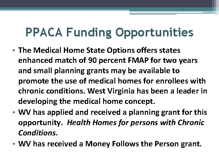 PPACA Funding Opportunities • The Medical Home State Options offers states enhanced match of