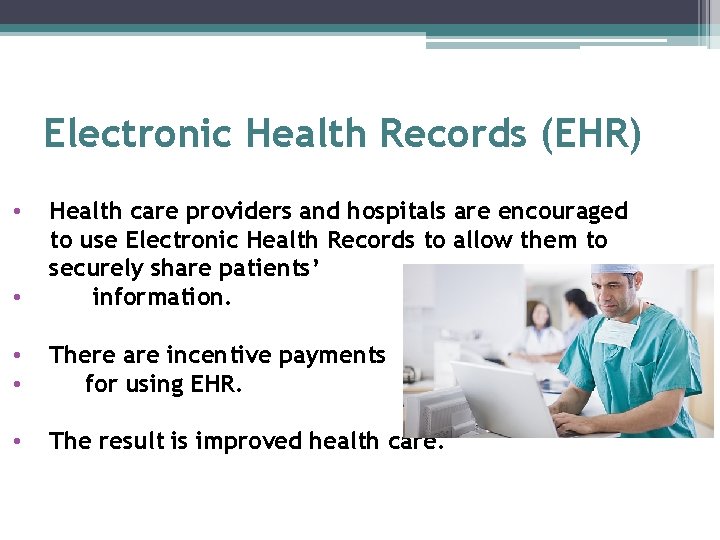 Electronic Health Records (EHR) • Health care providers and hospitals are encouraged to use