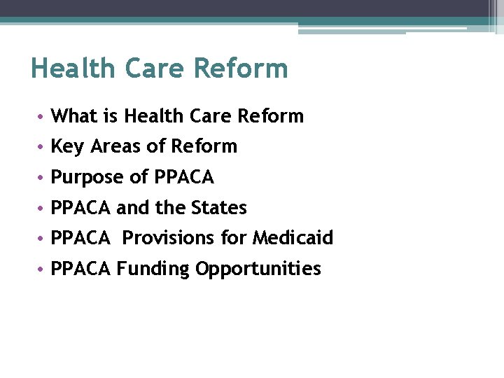 Health Care Reform • What is Health Care Reform • Key Areas of Reform