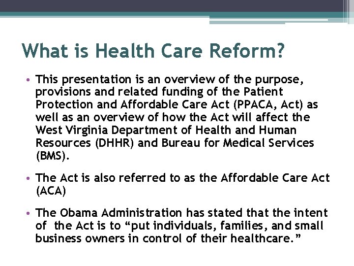 What is Health Care Reform? • This presentation is an overview of the purpose,