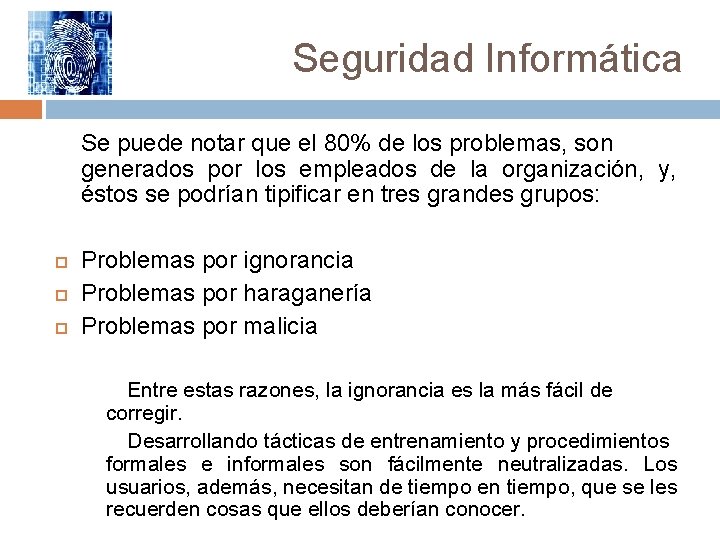 Seguridad Informática Se puede notar que el 80% de los problemas, son generados por