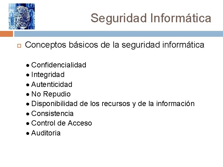 Seguridad Informática Conceptos básicos de la seguridad informática · Confidencialidad · Integridad · Autenticidad