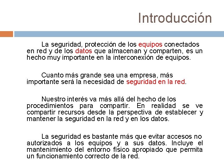 Introducción La seguridad, protección de los equipos conectados en red y de los datos