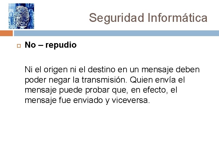 Seguridad Informática No – repudio Ni el origen ni el destino en un mensaje