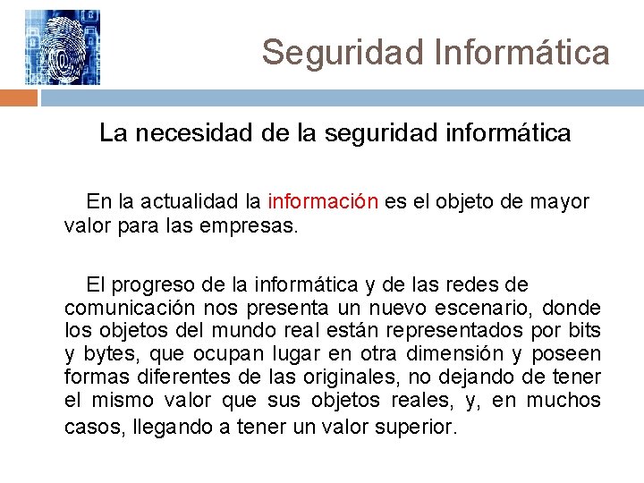 Seguridad Informática La necesidad de la seguridad informática En la actualidad la información es