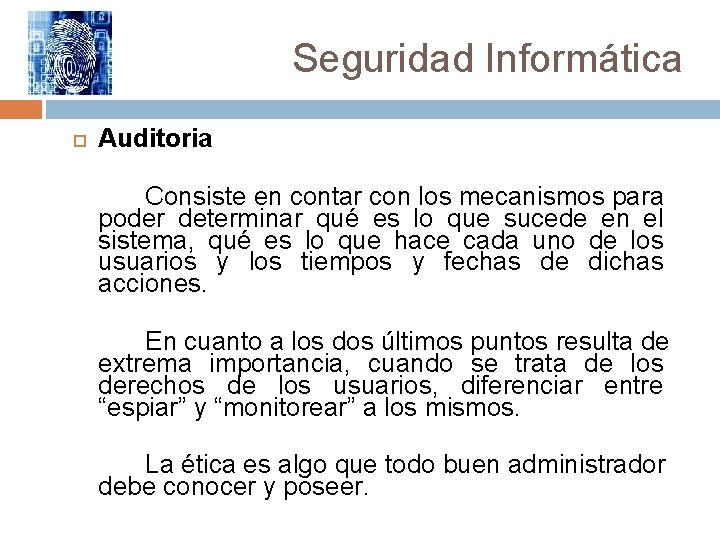 Seguridad Informática Auditoria Consiste en contar con los mecanismos para poder determinar qué es