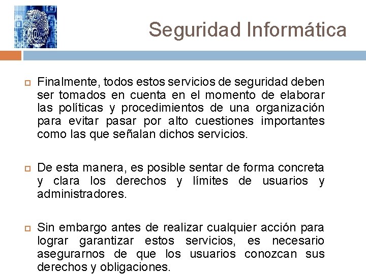 Seguridad Informática Finalmente, todos estos servicios de seguridad deben ser tomados en cuenta en