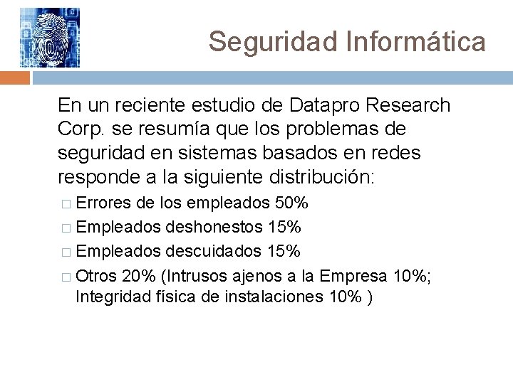 Seguridad Informática En un reciente estudio de Datapro Research Corp. se resumía que los