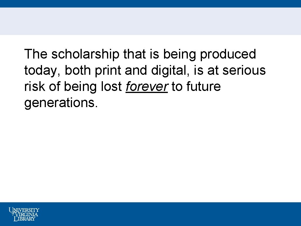 The scholarship that is being produced today, both print and digital, is at serious