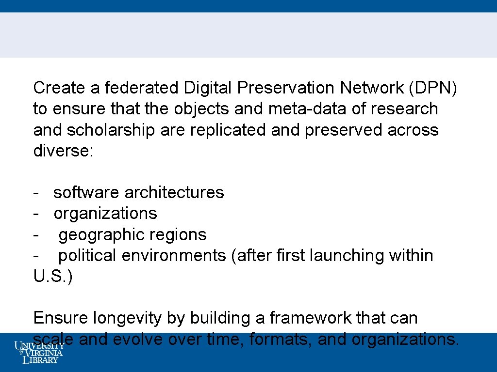 Create a federated Digital Preservation Network (DPN) to ensure that the objects and meta-data