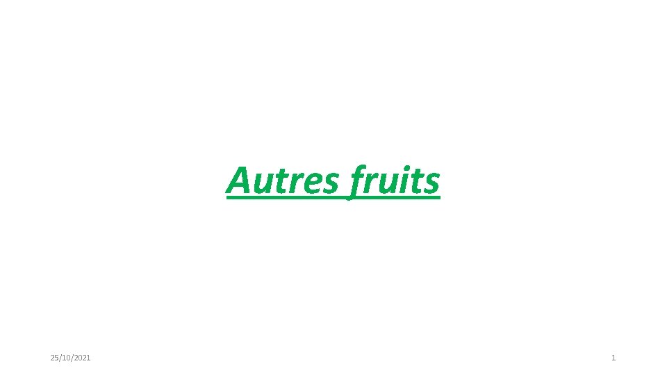 Autres fruits 25/10/2021 1 