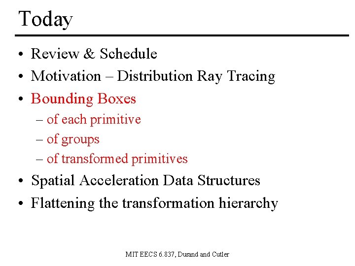 Today • Review & Schedule • Motivation – Distribution Ray Tracing • Bounding Boxes