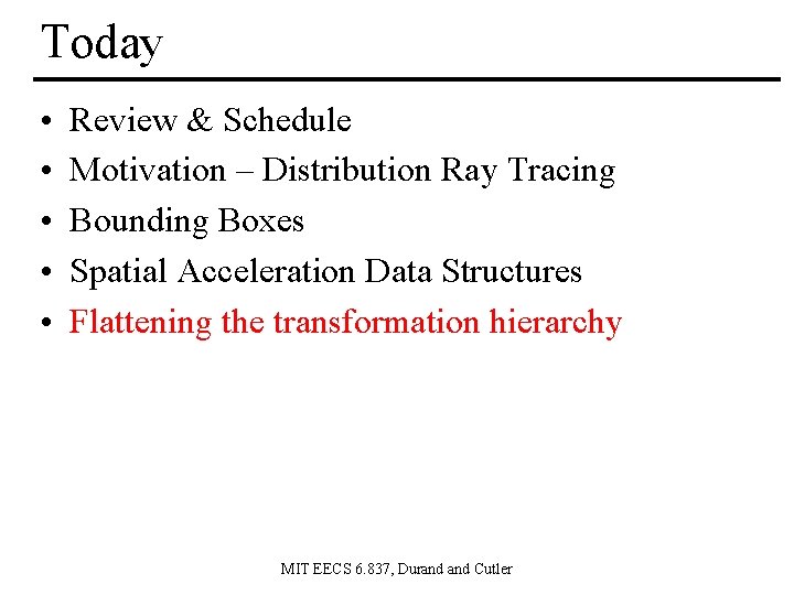 Today • • • Review & Schedule Motivation – Distribution Ray Tracing Bounding Boxes