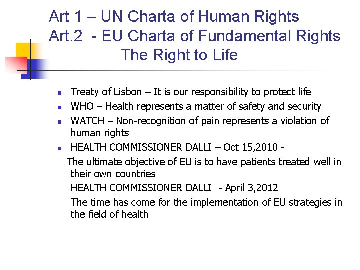 Art 1 – UN Charta of Human Rights Art. 2 - EU Charta of