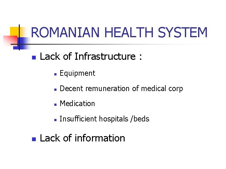 ROMANIAN HEALTH SYSTEM n n Lack of Infrastructure : n Equipment n Decent remuneration