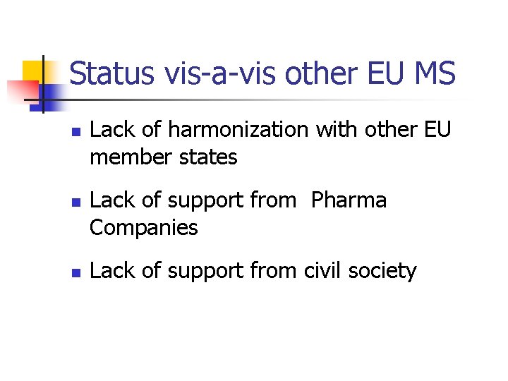 Status vis-a-vis other EU MS n n n Lack of harmonization with other EU