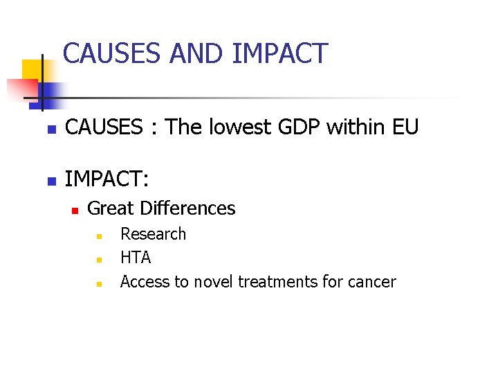 CAUSES AND IMPACT n CAUSES : The lowest GDP within EU n IMPACT: n