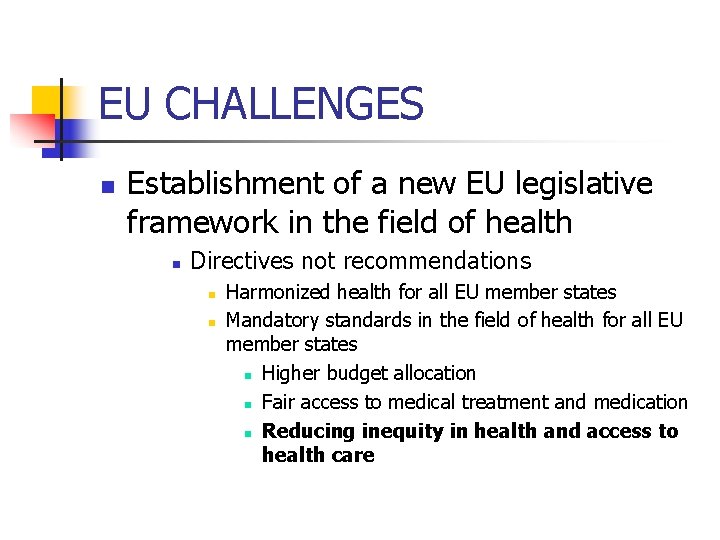 EU CHALLENGES n Establishment of a new EU legislative framework in the field of