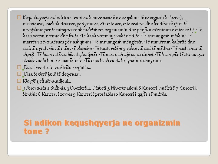 � Kequshqyerja ndodh kur trupi nuk merr sasinë e nevojshme të energjisë (kalorive), proteinave,