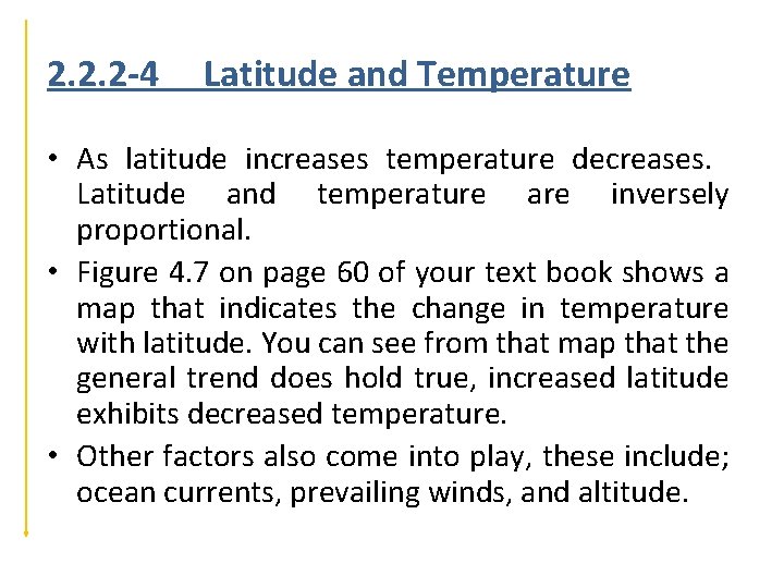 2. 2. 2 -4 Latitude and Temperature • As latitude increases temperature decreases. Latitude