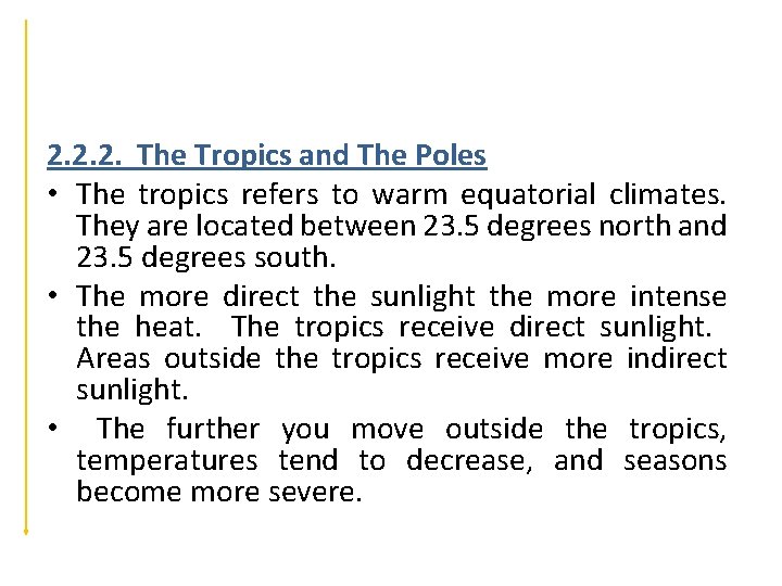 2. 2. 2. The Tropics and The Poles • The tropics refers to warm