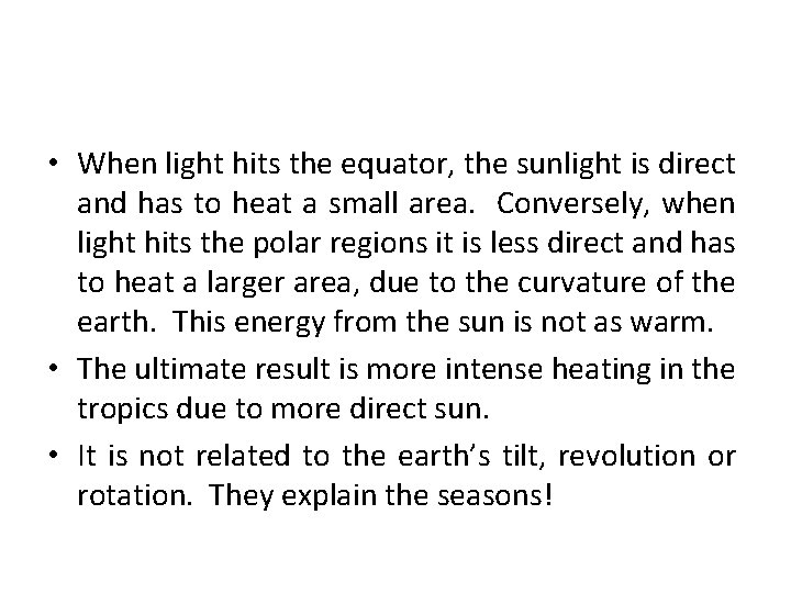  • When light hits the equator, the sunlight is direct and has to