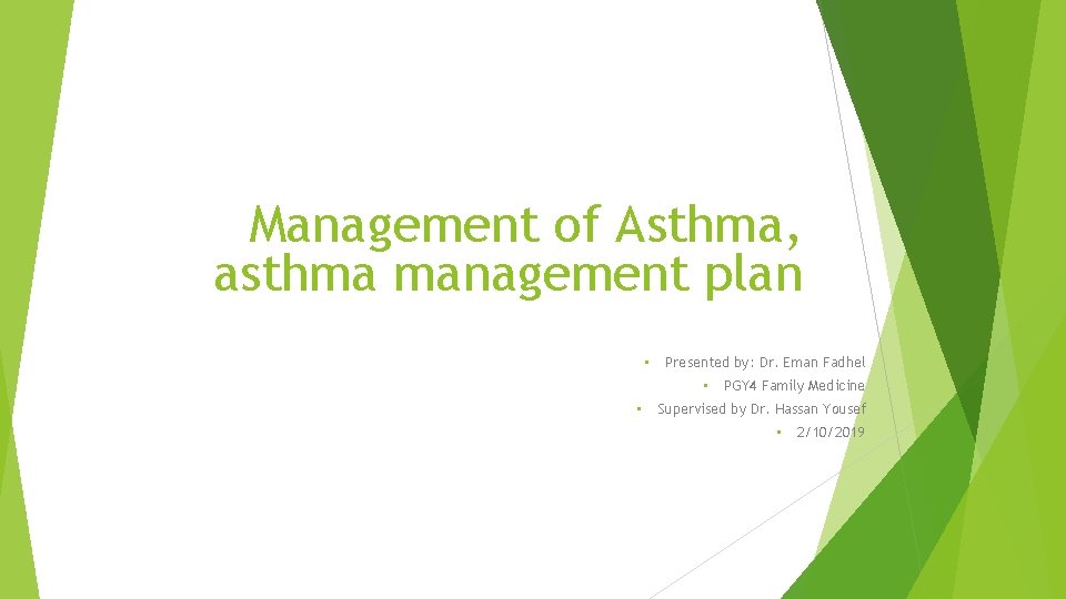 Management of Asthma, asthma management plan • Presented by: Dr. Eman Fadhel • •