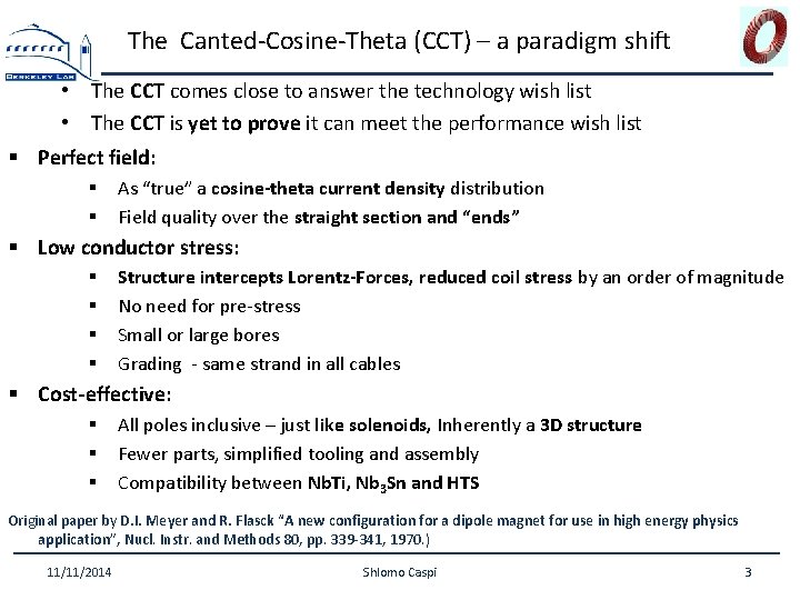 The Canted-Cosine-Theta (CCT) – a paradigm shift • The CCT comes close to answer