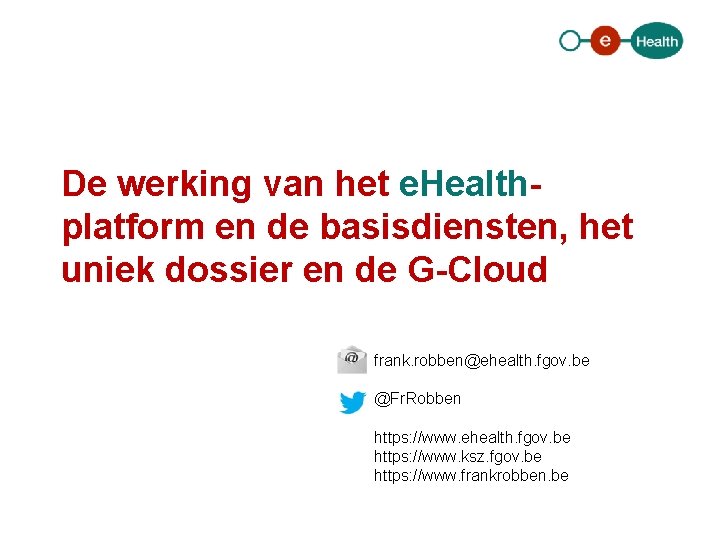 De werking van het e. Healthplatform en de basisdiensten, het uniek dossier en de