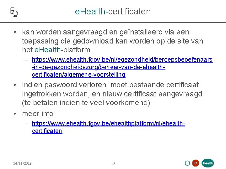 e. Health-certificaten • kan worden aangevraagd en geïnstalleerd via een toepassing die gedownload kan