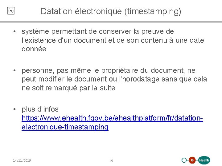 Datation électronique (timestamping) • système permettant de conserver la preuve de l'existence d'un document