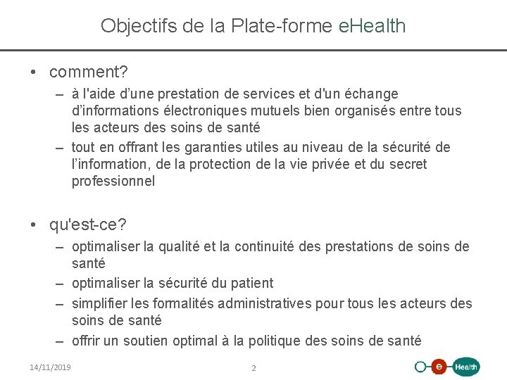 Objectifs de la Plate-forme e. Health • comment? – à l'aide d’une prestation de