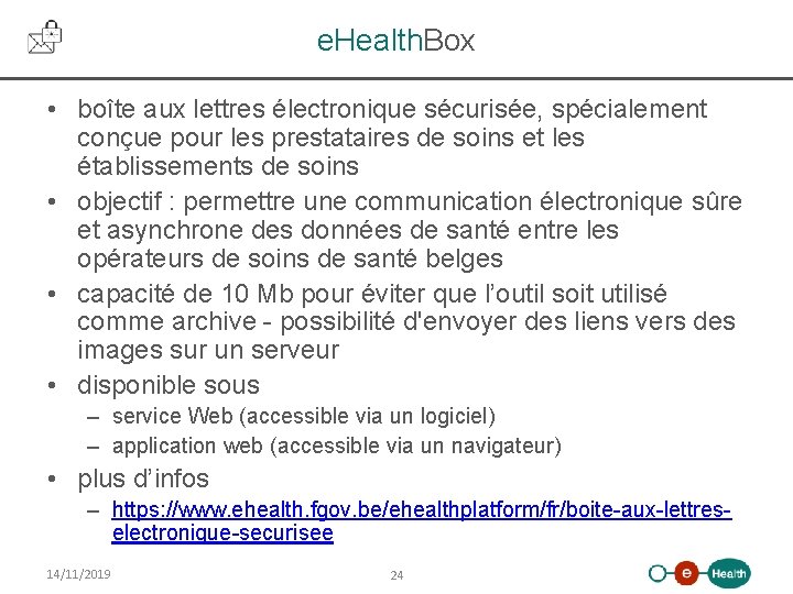 e. Health. Box • boîte aux lettres électronique sécurisée, spécialement conçue pour les prestataires