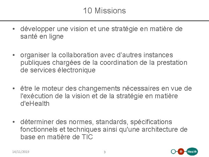 10 Missions • développer une vision et une stratégie en matière de santé en