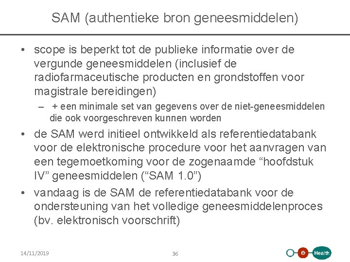 SAM (authentieke bron geneesmiddelen) • scope is beperkt tot de publieke informatie over de