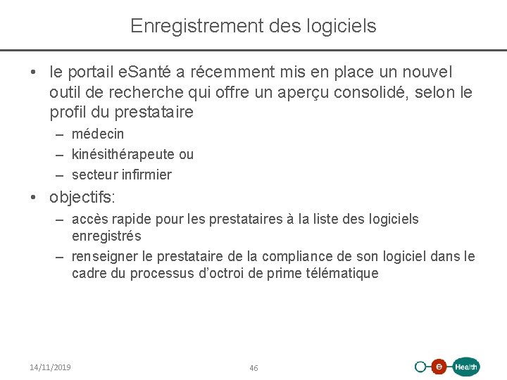 Enregistrement des logiciels • le portail e. Santé a récemment mis en place un