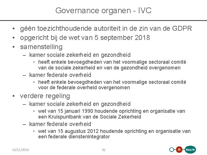 Governance organen - IVC • géén toezichthoudende autoriteit in de zin van de GDPR