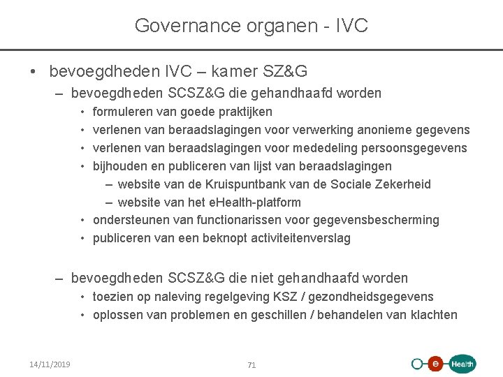 Governance organen - IVC • bevoegdheden IVC – kamer SZ&G – bevoegdheden SCSZ&G die