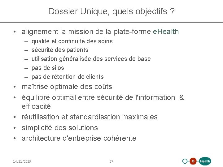 Dossier Unique, quels objectifs ? • alignement la mission de la plate-forme e. Health