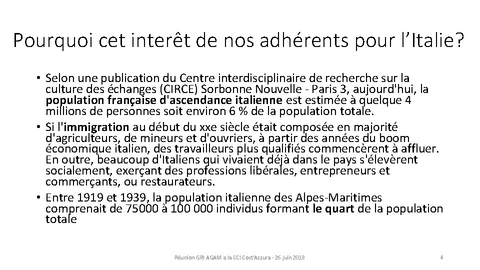 Pourquoi cet interêt de nos adhérents pour l’Italie? • Selon une publication du Centre