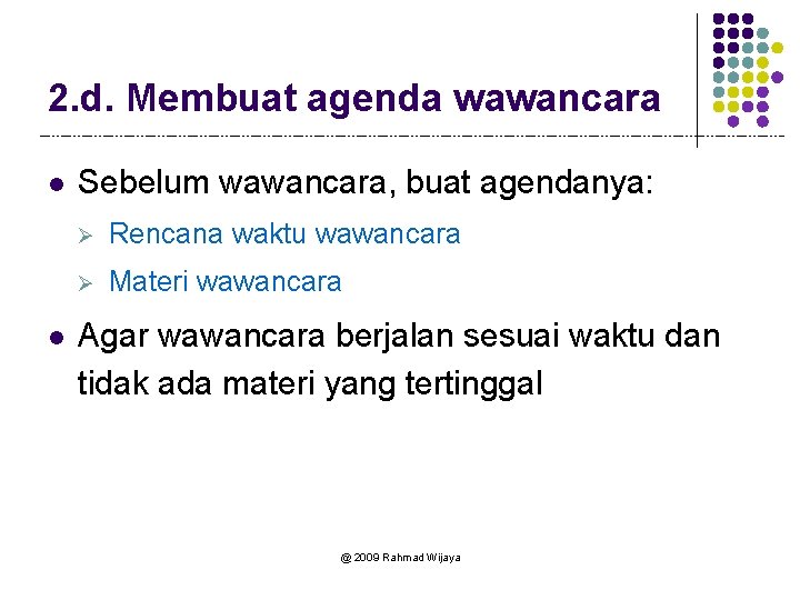 2. d. Membuat agenda wawancara l l Sebelum wawancara, buat agendanya: Ø Rencana waktu