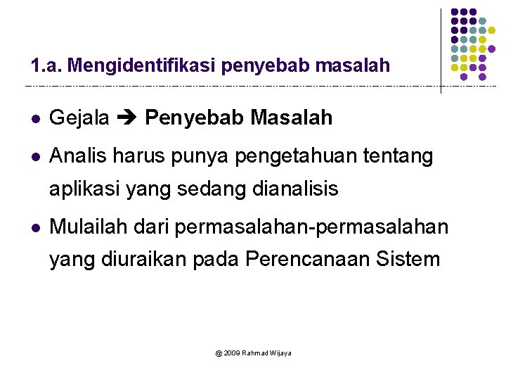 1. a. Mengidentifikasi penyebab masalah l Gejala Penyebab Masalah l Analis harus punya pengetahuan