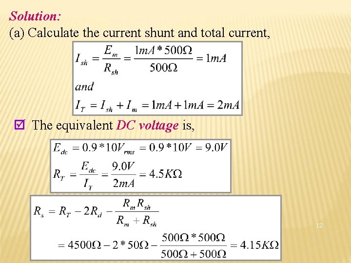 Solution: (a) Calculate the current shunt and total current, þ The equivalent DC voltage