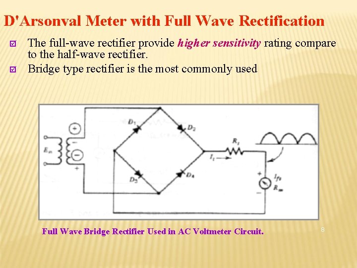 D'Arsonval Meter with Full Wave Rectification þ þ The full-wave rectifier provide higher sensitivity