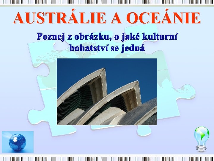 AUSTRÁLIE A OCEÁNIE Poznej z obrázku, o jaké kulturní bohatství se jedná 