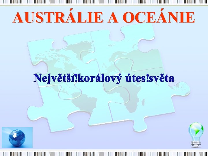 AUSTRÁLIE A OCEÁNIE Největší korálový útes světa 