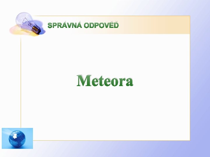 SPRÁVNÁ ODPOVĚĎ Meteora 