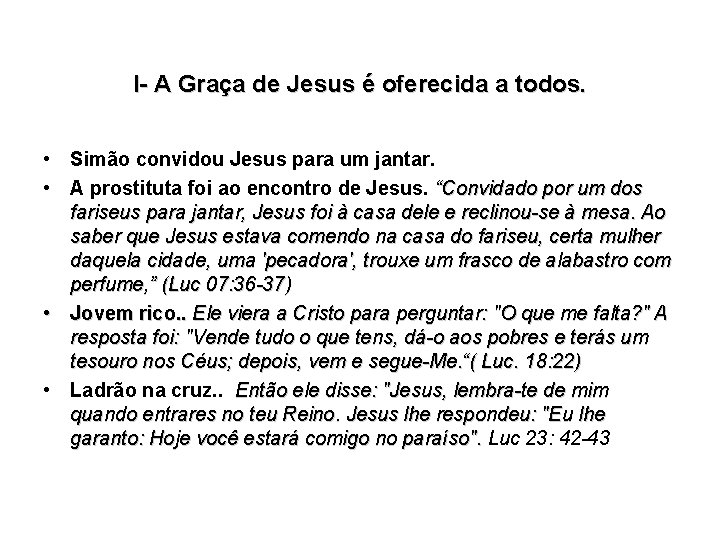 I- A Graça de Jesus é oferecida a todos. • Simão convidou Jesus para