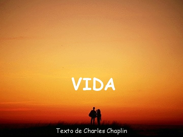 VIDA Texto de Charles Chaplin 